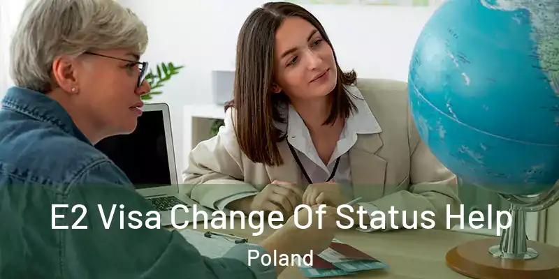  E2 Visa Change Of Status Help Poland