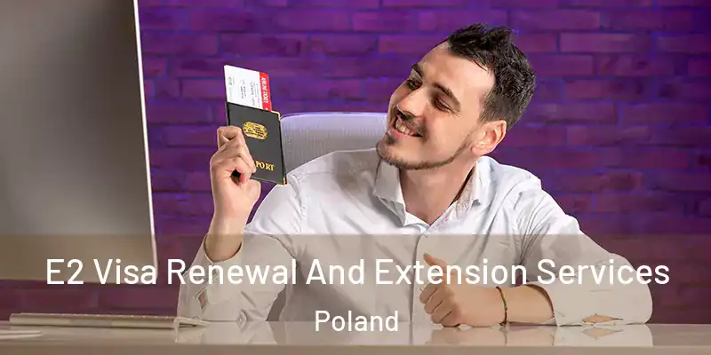  E2 Visa Renewal And Extension Services Poland