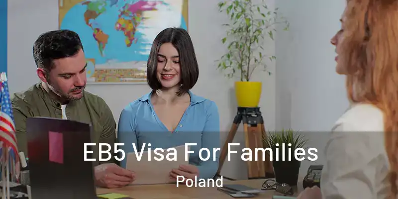  EB5 Visa For Families Poland