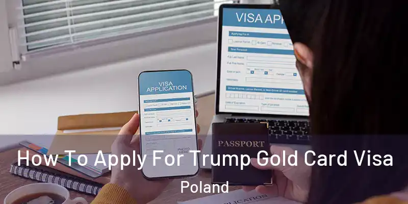  How To Apply For Trump Gold Card Visa Poland
