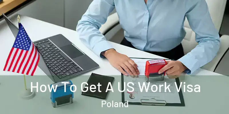  How To Get A US Work Visa Poland