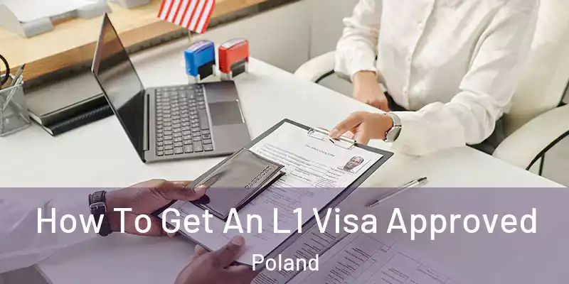  How To Get An L1 Visa Approved Poland